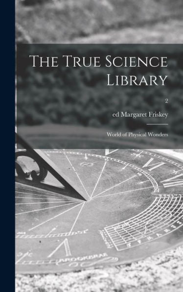 The True Science Library: World Of Physical Wonders; 2