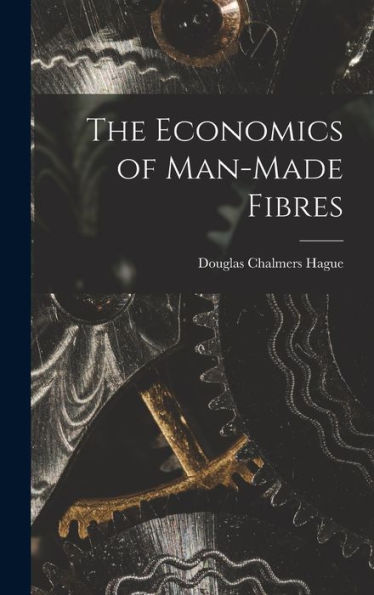The Economics Of Man-Made Fibres