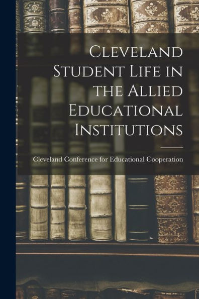 Cleveland Student Life In The Allied Educational Institutions