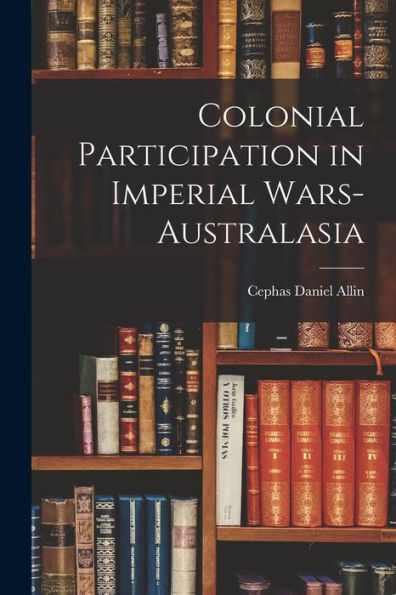 Colonial Participation In Imperial Wars-Australasia