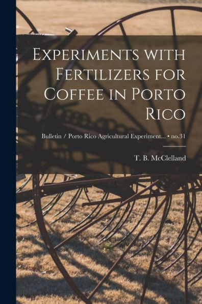 Experiments With Fertilizers For Coffee In Porto Rico; No.31