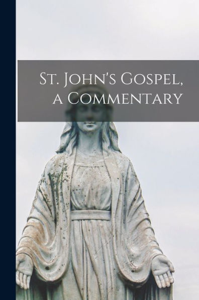 St. John'S Gospel, A Commentary