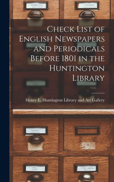 Check List Of English Newspapers And Periodicals Before 1801 In The Huntington Library