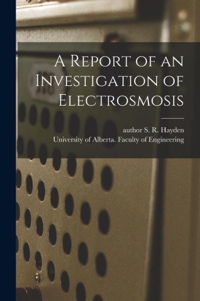A Report Of An Investigation Of Electrosmosis