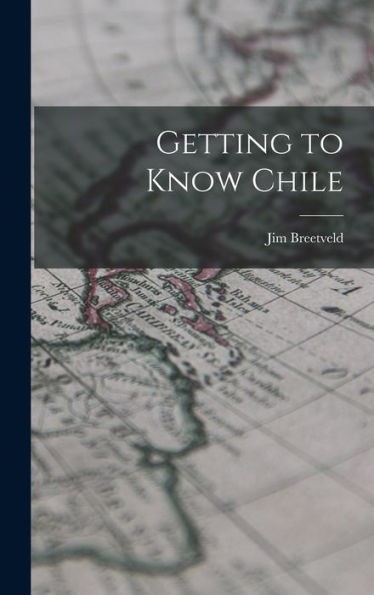 Getting To Know Chile