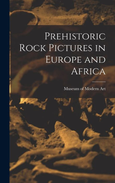 Prehistoric Rock Pictures In Europe And Africa