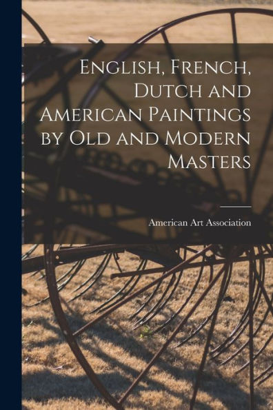 English, French, Dutch And American Paintings By Old And Modern Masters