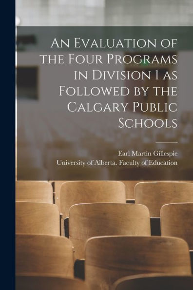 An Evaluation Of The Four Programs In Division 1 As Followed By The Calgary Public Schools
