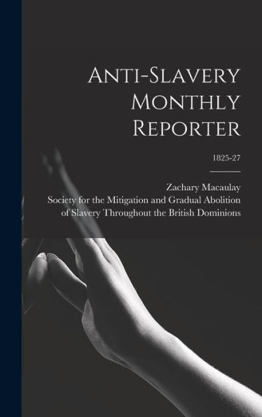 Anti-Slavery Monthly Reporter; 1825-27