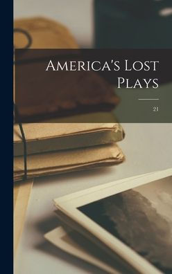 America'S Lost Plays; 21