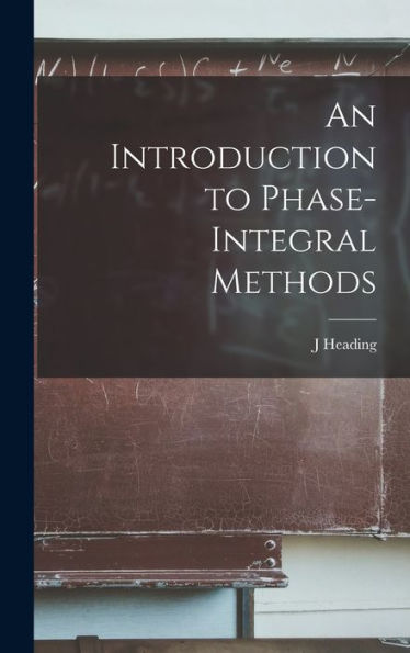 An Introduction To Phase-Integral Methods