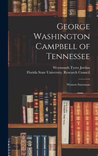 George Washington Campbell Of Tennessee: Western Statesman