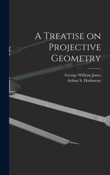 A Treatise On Projective Geometry