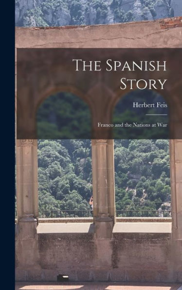 The Spanish Story; Franco And The Nations At War