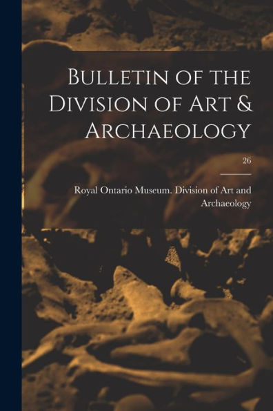 Bulletin Of The Division Of Art & Archaeology; 26