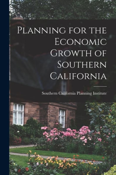Planning For The Economic Growth Of Southern California