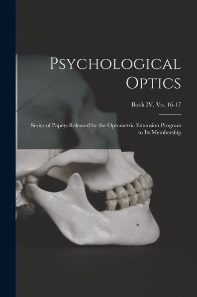Psychological Optics: Series Of Papers Released By The Optometric Extension Program To Its Membership; Book Iv, Vo. 16-17