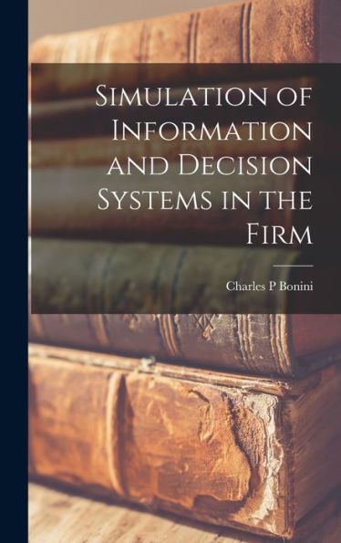 Simulation Of Information And Decision Systems In The Firm