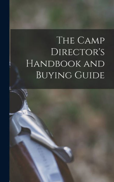 The Camp Director'S Handbook And Buying Guide