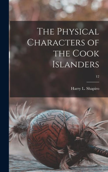 The Physical Characters Of The Cook Islanders; 12