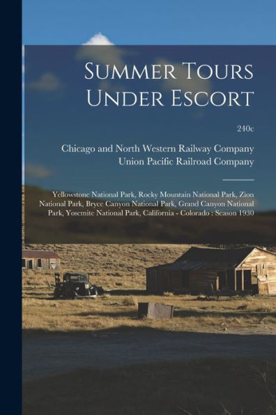 Summer Tours Under Escort: Yellowstone National Park, Rocky Mountain National Park, Zion National Park, Bryce Canyon National Park, Grand Canyon ... California - Colorado: Season 1930; 240C