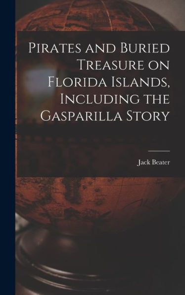 Pirates And Buried Treasure On Florida Islands, Including The Gasparilla Story