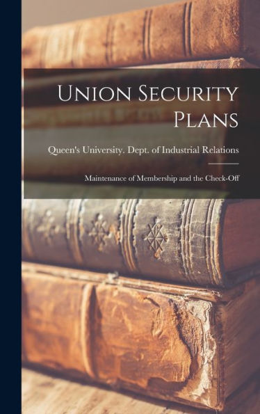 Union Security Plans: Maintenance Of Membership And The Check-Off