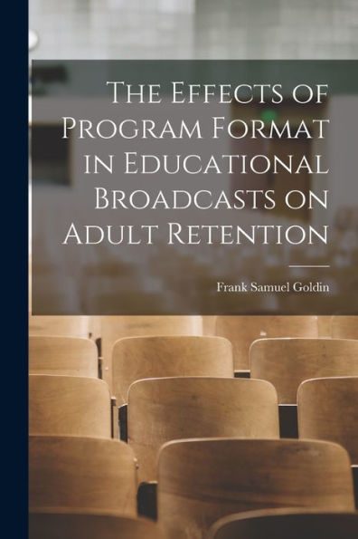 The Effects Of Program Format In Educational Broadcasts On Adult Retention