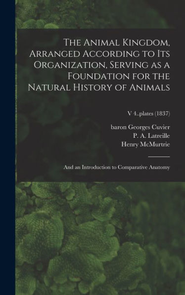 The Animal Kingdom, Arranged According To Its Organization, Serving As A Foundation For The Natural History Of Animals: And An Introduction To Comparative Anatomy; V 4..Plates (1837)
