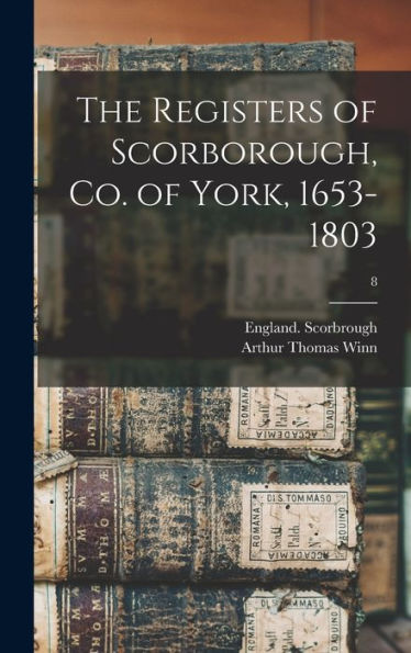 The Registers Of Scorborough, Co. Of York, 1653-1803; 8