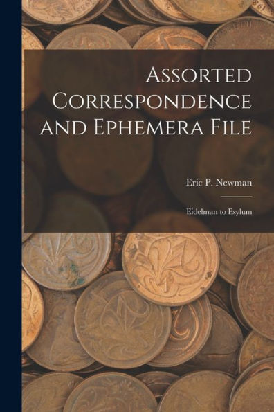 Assorted Correspondence And Ephemera File: Eidelman To Esylum