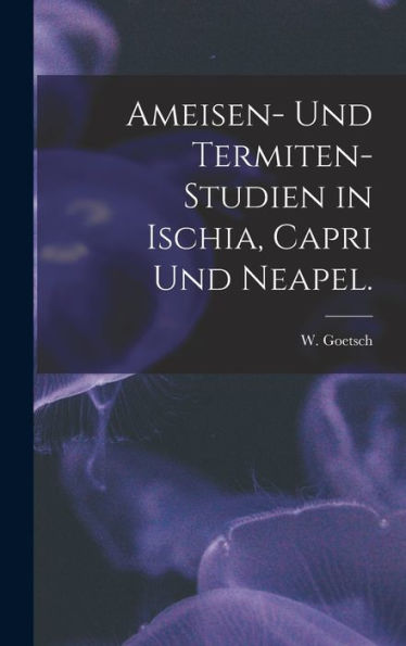Ameisen- Und Termiten-Studien In Ischia, Capri Und Neapel.
