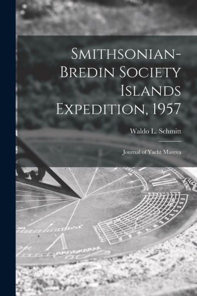 Smithsonian-Bredin Society Islands Expedition, 1957: Journal Of Yacht Mareva