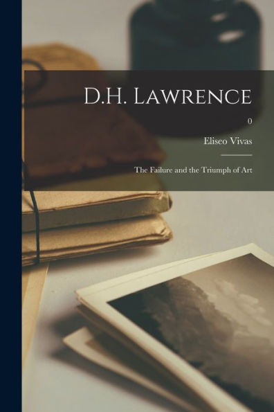 D.H. Lawrence: The Failure And The Triumph Of Art; 0