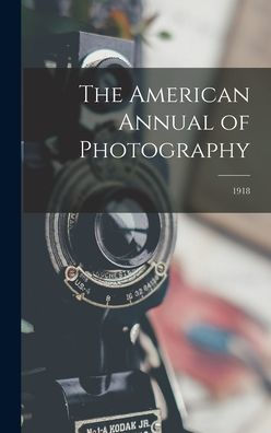 The American Annual Of Photography; 1918