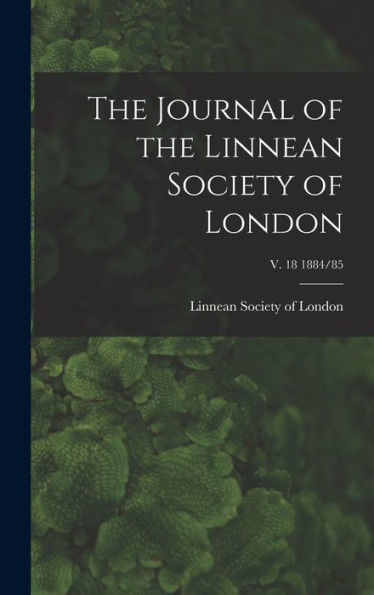 The Journal Of The Linnean Society Of London; V. 18 1884/85