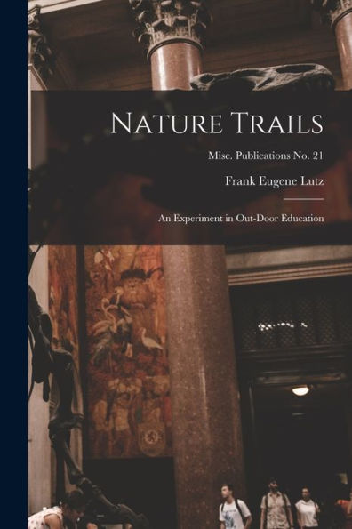 Nature Trails: An Experiment In Out-Door Education; Misc. Publications No. 21