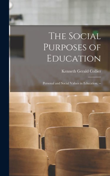 The Social Purposes Of Education: Personal And Social Values In Education. --
