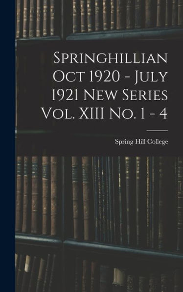 Springhillian Oct 1920 - July 1921 New Series Vol. Xiii No. 1 - 4