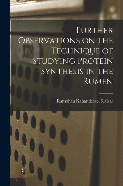 Further Observations On The Technique Of Studying Protein Synthesis In The Rumen