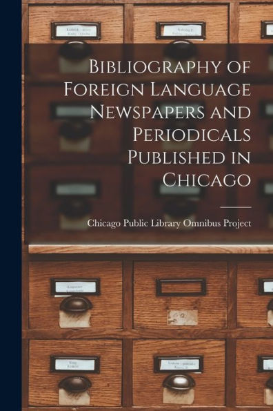 Bibliography Of Foreign Language Newspapers And Periodicals Published In Chicago