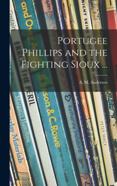 Portugee Phillips And The Fighting Sioux ...