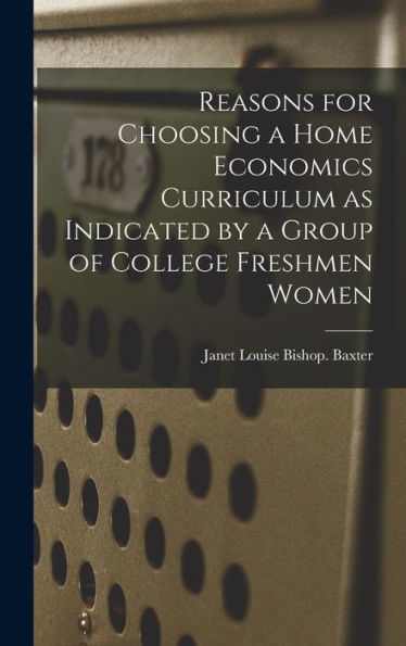Reasons For Choosing A Home Economics Curriculum As Indicated By A Group Of College Freshmen Women