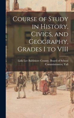Course Of Study In History, Civics, And Geography, Grades I To Viii