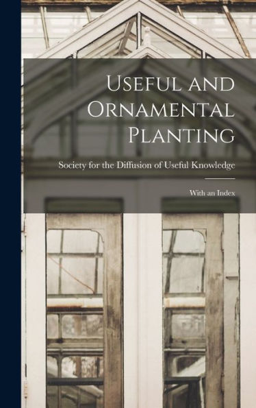 Useful And Ornamental Planting: With An Index