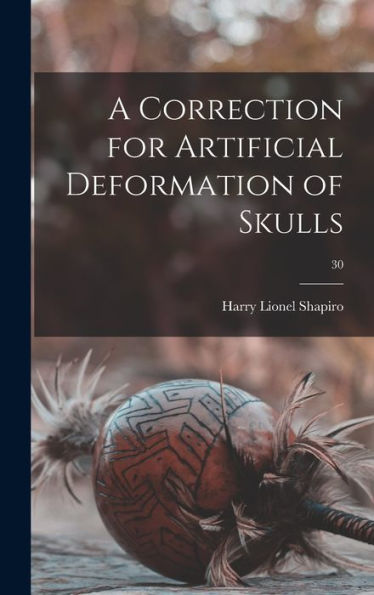 A Correction For Artificial Deformation Of Skulls; 30