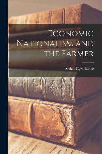 Economic Nationalism And The Farmer