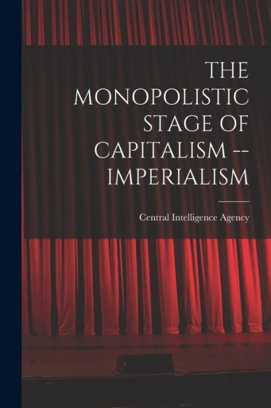 The Monopolistic Stage Of Capitalism -- Imperialism