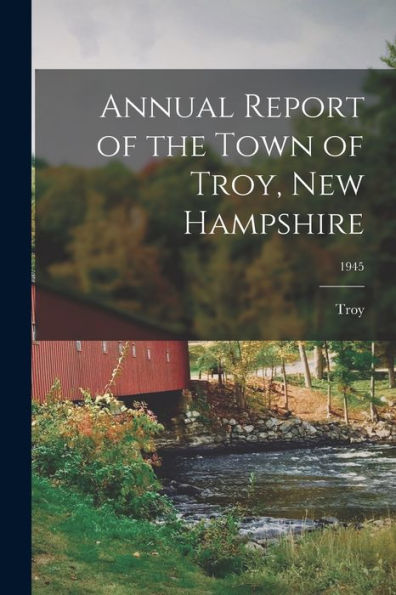 Annual Report Of The Town Of Troy, New Hampshire; 1945