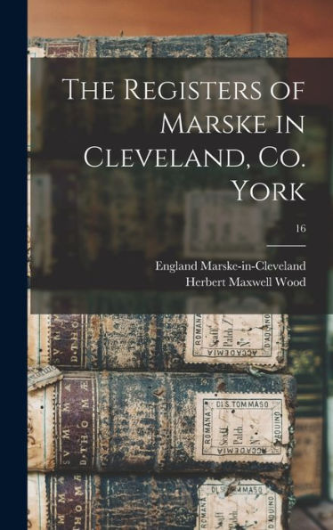 The Registers Of Marske In Cleveland, Co. York; 16